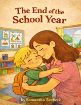 The End of the School Year - Samantha Seebeck - 9798903770083