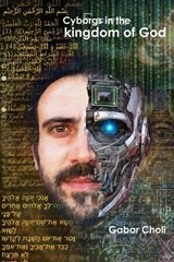 Cyborgs in the kingdom of God - Gabar Choli - 9798903834617