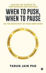 When to Push When to Pause - Tarun Jain Phd - 9798903922949