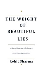 The Weight of Beautiful Lies - Rohit Sharma - 9798903928736