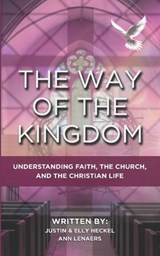 The Way Of The Kingdom - Elly Heckel ; Ann Lenaers ; Justin Heckel - 9798904171148