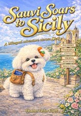 Sauvi Soars to Sicily, A Bilingual Adventure Across Sicily - Heather Taylor Clary - 9798904184209