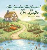 James, J: Garden That Learned to Listen - Justin James - 9798904184391