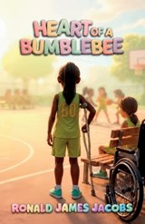 Heart Of A Bumblebee - Ronald James Jacobs - 9798904186197