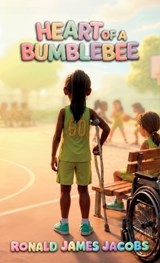 Heart Of A Bumblebee - Ronald James Jacobs - 9798904186203