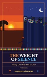 The Weight of Silence, Finding One's Way Back to Color - Sandrine Aïssy Kiki - 9798904186234