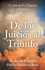 De los juicios al triunfo, 15 años de fe, traición y victoria - Anthony P Rufo - 9798904188757
