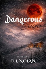 Dangerous Desires - D L Nolan - 9798904270131