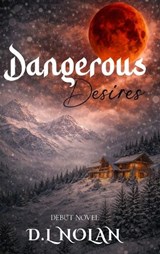 Dangerous Desires - D L Nolan - 9798904270148