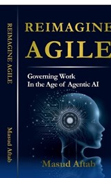 Reimagine Agile - Masud Aftab - 9798904310769