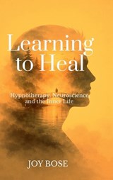 Learning to Heal - Joy Bose - 9798904311292