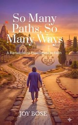 So Many Paths, So Many Ways - Joy Bose - 9798904312312