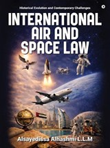 International Air and Space Law - Alsayedissa Alhashmi L L M - 9798904312909