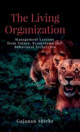 The Living Organization - Gajanan Shirke - 9798904314408