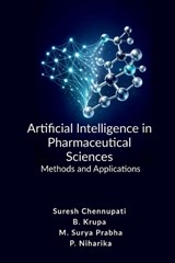Artificial Intelligence in Pharmaceutical Sciences - Suresh Chennupati ; B Krupa ; P Niharika M Surya Prabha - 9798904314422