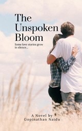 The Unspoken Bloom - Gopinathan Naidu - 9798904517052