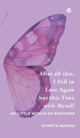 After all this, I Fell in Love Again but this Time with Myself - Shweta Mishra - 9798904517243