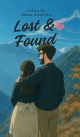 Lost and Found - Manas Kumar Rai - 9798904517717