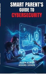 Smart Parent's Guide to Cybersecurity - Anand Shinde - 9798904518318