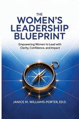 The Women's Leadership Blueprint - Janice M Williams-Porter - 9798904521264