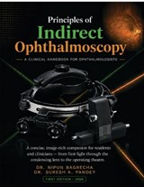 Principles of Indirect Ophthalmoscopy - Dr Nipun Bagrecha - 9798904790486