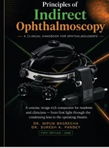 Principles of Indirect Ophthalmoscopy - Dr Nipun Bagrecha - 9798904790509