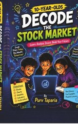 10-Year Olds Decode the Stock Market - Purv Taparia - 9798904792138