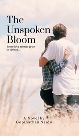 The Unspoken Bloom - Gopinathan Naidu - 9798904793012