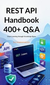 REST API Handbook 400+ Q&A - K Chakravarthy - 9798904796273