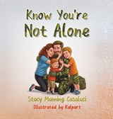 Know You're Not Alone - Stacy Manning Casaluci - 9798905049231