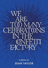 We Are Too Many Celebrations in the Confetti Factory - Sean David Taylor - 9798905142949