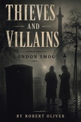 Thieves and Villains - Robert Oliver - 9798905280320
