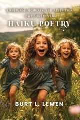 Emotional Moments and Activities Captured via Haiku Poetry - Burt L Lemen - 9798906110251