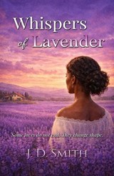 Whispers of Lavender - John David Smith - 9798950061066