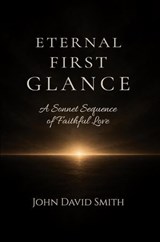 Eternal First Glance - John David Smith - 9798950061127