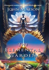 The Elemental Garden - John Maeson - 9798950061134