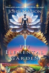 The Elemental Garden - John Maeson - 9798950061141