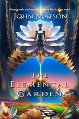 The Elemental Garden - John Maeson - 9798950061158