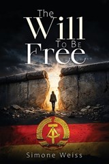 The Will To Be Free - Simone Weiss - 9798950082887