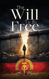 The Will To Be Free - Simone Weiss - 9798950082894