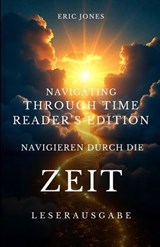 Navigieren durch die Zeit – Leserausgabe -Navigating Through Time-Reader’s Edition - Eric Jones - 9798950221033