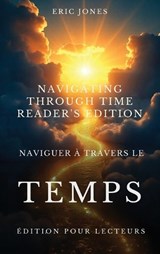 Naviguer à travers le temps - Édition pour lecteurs - Navigating Through Time - Reader's Edition - French - Eric Jones - 9798950221118