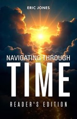 Navigating Through Time-Reader’s Edition - Eric Jones - 9798950221149