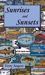 Sunrises and Sunsets - Terry Angers - 9798950224010