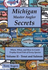 Michigan Master Angler Secrets - COLOR - Volume II - Trout and Salmon - Terry Angers - 9798950224096