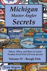 Michigan Master Angler Secrets - COLOR - Volume IV - Rough Fish - Terry Angers - 9798950224218