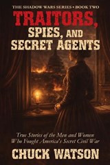 Traitors, Spies, and Secret Agents - Chuck Watson - 9798950354014