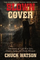 Blown Cover - Chuck Watson - 9798950354021