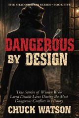 Dangerous By Design - Chuck Watson - 9798950354045
