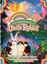 The Adventures of Uncle Rabbit - Cielo M Ceballos Sierra - 9798950577482